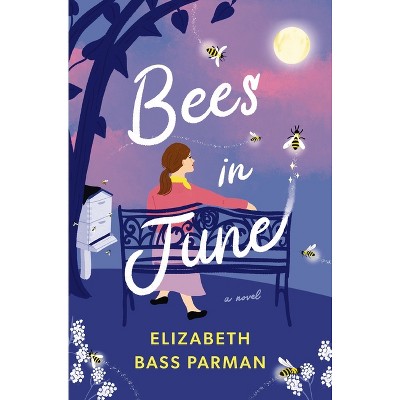 Bees in June - by  Elizabeth Bass Parman (Paperback)