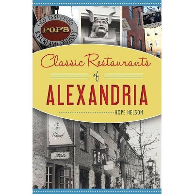 Classic Restaurants of Alexandria - by  Hope Nelson (Paperback)