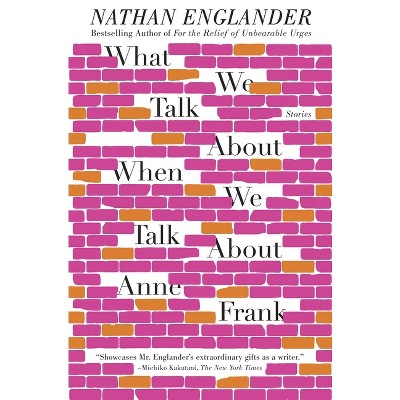What We Talk about When We Talk about Anne Frank - by  Nathan Englander (Paperback)