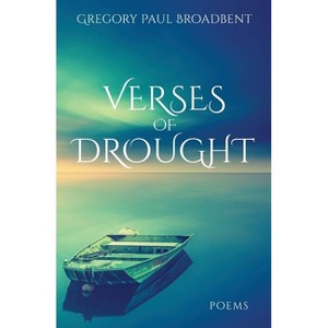 Verses of Drought - by  Gregory Broadbent (Paperback) - 1 of 1