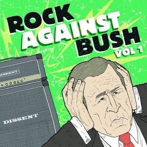 Various Artists - Vol. 1-Rock Against Bush (CD) - 1 of 1