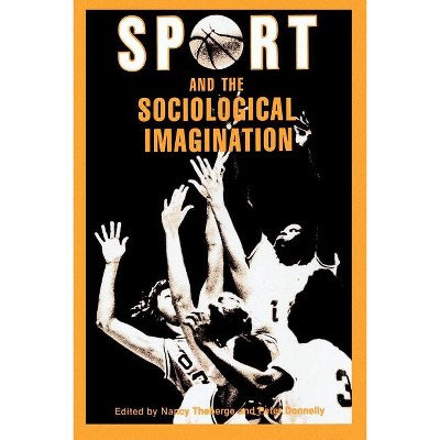 Sport and the Sociological Imagination - by  Nancy Theberge & Peter Donelly (Paperback)