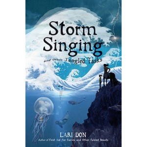 Storm Singing and Other Tangled Tasks - (Fabled Beasts Chronicles) by  Lari Don (Paperback) - 1 of 1