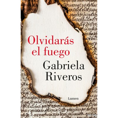 Olvidarás El Fuego / You Will Forget the Fire - by  Gabriela Riveros (Paperback)