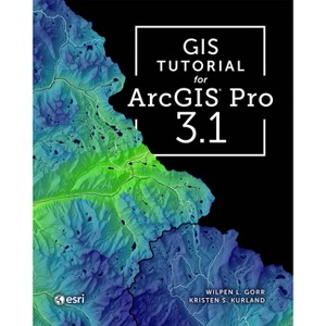 GIS Tutorial for ArcGIS Pro 3.1 - 5th Edition by  Wilpen L Gorr & Kristen S Kurland (Paperback) - 1 of 1