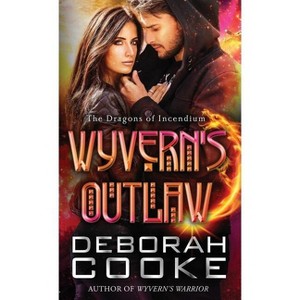 Wyvern's Outlaw - (Dragons of Incendium) by  Deborah Cooke (Paperback) - 1 of 1