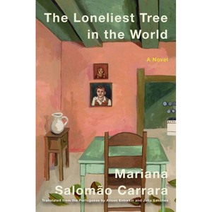 The Loneliest Tree in the World - by  Mariana Salomao Carrara (Hardcover) - 1 of 1
