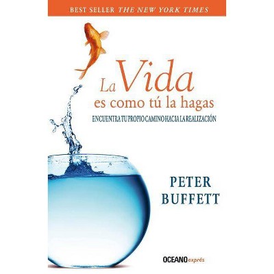 La Vida Es Como Tu La Hagas - by  Peter Buffett (Paperback)