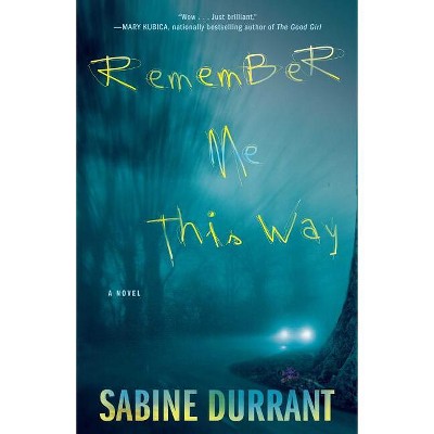 Remember Me This Way - by  Sabine Durrant (Paperback)