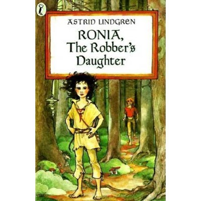 Ronia, the Robber's Daughter - by  Astrid Lindgren (Paperback)