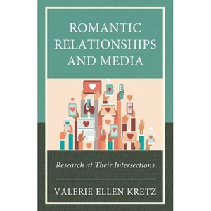 Romantic Relationships and Media - by  Valerie Ellen Kretz (Hardcover) - 1 of 1