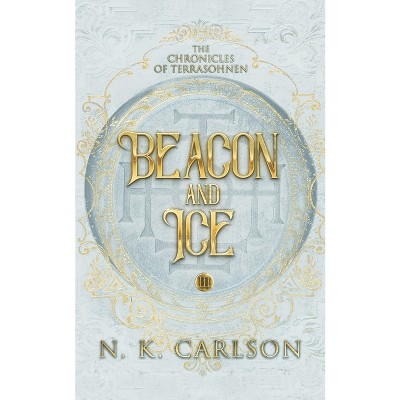 Beacon and Ice - by  N K Carlson (Paperback)