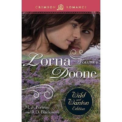 Lorna Doone: The Wild and Wanton Edition Volume 2 - by  M J Porteus & R D Blackmore (Paperback)