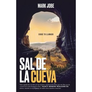 Sal de la Cueva: Sigue Tu Llamado (Unstuck: Out of Your Cave Into Your Call) - by  Mark Jobe (Paperback) - 1 of 1