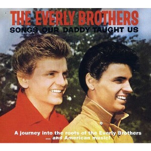 The Everly Brothers - Songs Our Daddy Taught Us Bonus Songs Our Daddy (CD) - 1 of 1