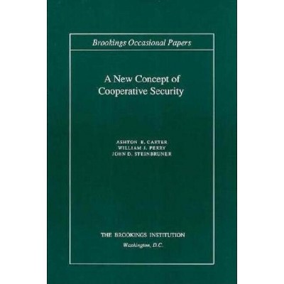 A New Concept of Cooperative Security - (Brookings Occasional Papers) by  Ashton B Carter & William J Perry & John D Steinbruner (Paperback)