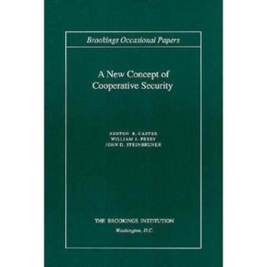 New Concept of Cooperative Security - (Brookings Occasional Papers) by  Ashton B Carter & William J Perry & John D Steinbruner (Paperback) - 1 of 1