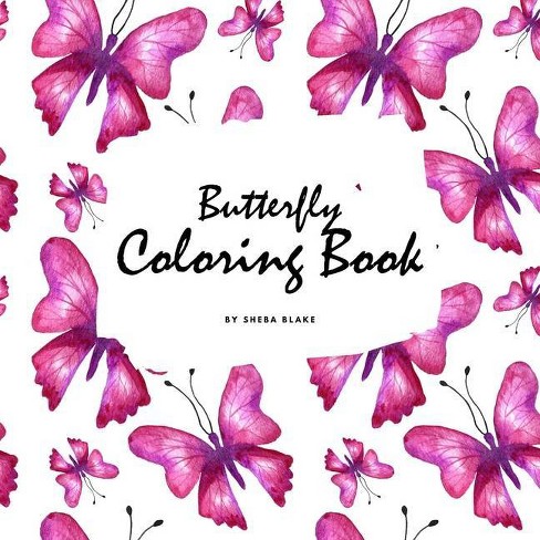 Butterfly Coloring Book For Teens And Young Adults 8 5x8 5 Coloring Book Activity Book By Sheba Blake Paperback Target