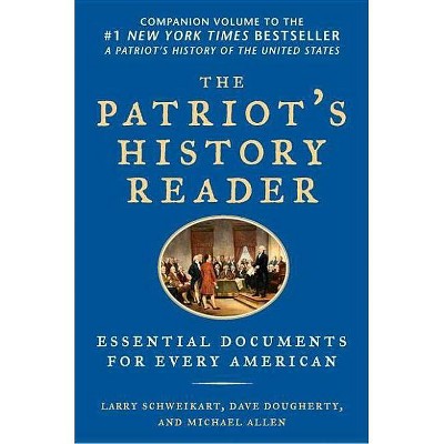 The Patriot's History Reader - by  Larry Schweikart & Michael Allen & Dave Dougherty (Paperback)