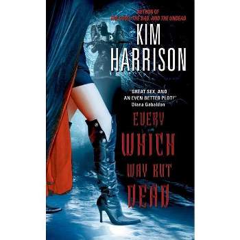 Every Which Way But Dead - (Hollows) by  Kim Harrison (Paperback)