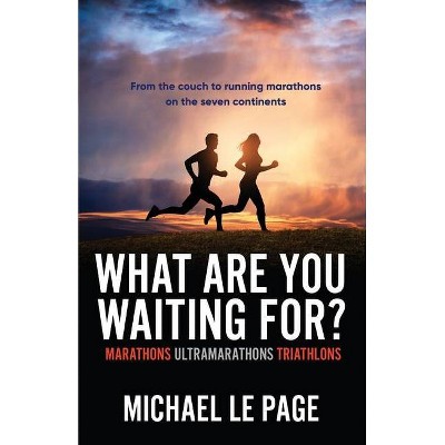 What Are You Waiting For? - by  Michael Le Page (Paperback)