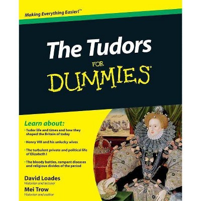 The Tudors for Dummies - (For Dummies) by  David Loades & Mei Trow (Paperback)