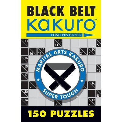 Black Belt Kakuro - (Martial Arts Puzzles) by  Conceptis Puzzles (Paperback)