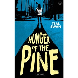 Hunger of the Pine - by  Teal Swan (Paperback) - 1 of 1