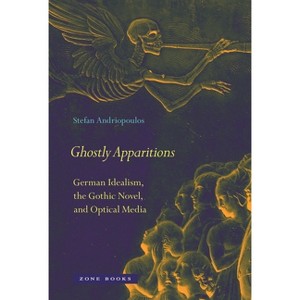 Ghostly Apparitions - by  Stefan Andriopoulos (Hardcover) - 1 of 1