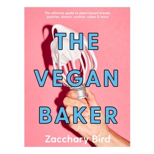 The Vegan Baker - by  Zacchary Bird (Hardcover) - 1 of 1