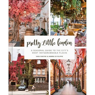 Pretty Little London - by  Sara Santini & Andrea Di Filippo (Hardcover)