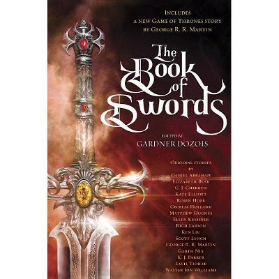 The Book of Swords - by  George R R Martin & Robin Hobb & Scott Lynch & Garth Nix (Hardcover)