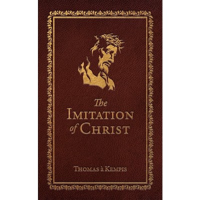 The Imitation of Christ (Deluxe) - by  Thomas Á Kempis (Hardcover)
