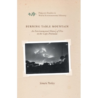 Burning Table Mountain - (Palgrave Studies in World Environmental History) by  S Pooley (Paperback)
