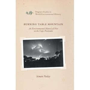 Burning Table Mountain - (Palgrave Studies in World Environmental History) by  S Pooley (Paperback) - 1 of 1