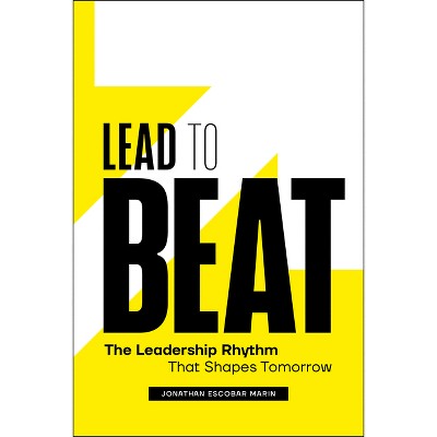 Lead to Beat - by  Jonathan Escobar Marin (Hardcover)