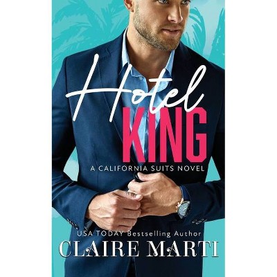 Hotel King - (California Suits) by  Claire Marti (Paperback)