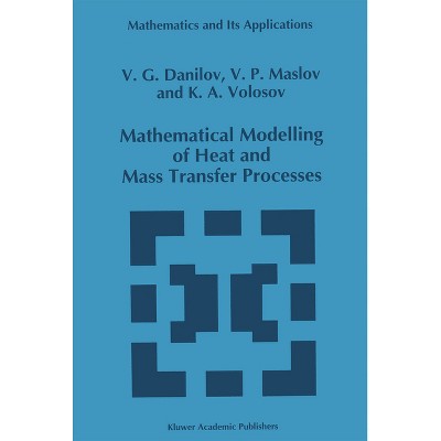 Mathematical Modelling of Heat and Mass Transfer Processes - (Environmental Science and Technology Library) (Hardcover)