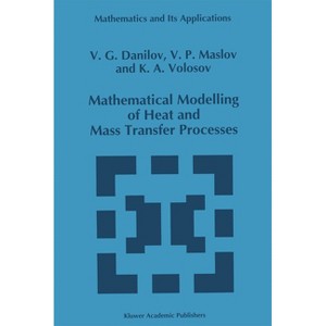 Mathematical Modelling of Heat and Mass Transfer Processes - (Environmental Science and Technology Library) (Hardcover) - 1 of 1
