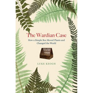 The Wardian Case - by  Luke Keogh (Paperback) - 1 of 1