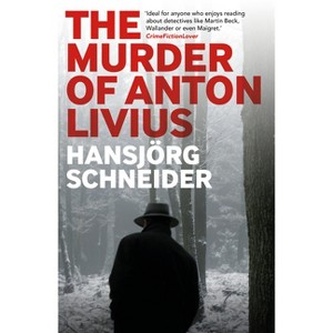 The Murder of Anton Livius - (Inspector Hunkeler Investigates) by  Hansjorg Schneider (Paperback) - 1 of 1