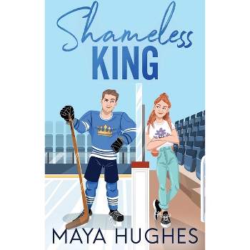 Shameless King - by  Maya Hughes (Paperback)
