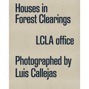 Houses in Forest Clearings - by  Luis Callejas & Lcla Office (Hardcover) - 1 of 1