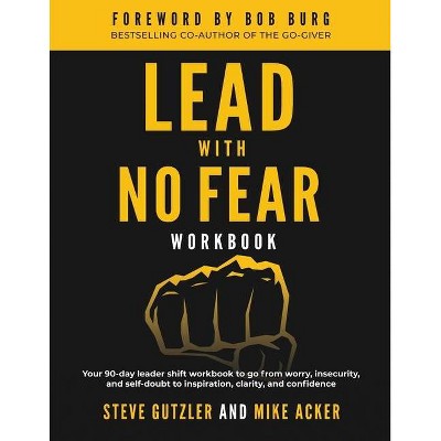 Lead With No Fear WORKBOOK - by  Mike Acker & Steve Gutzler (Paperback)