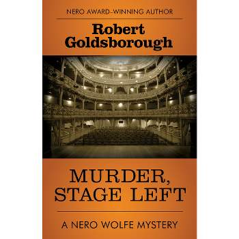 Murder, Stage Left - (Nero Wolfe Mysteries) by  Robert Goldsborough (Paperback)