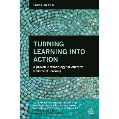 Turning Learning Into Action - by  Emma Weber (Paperback)