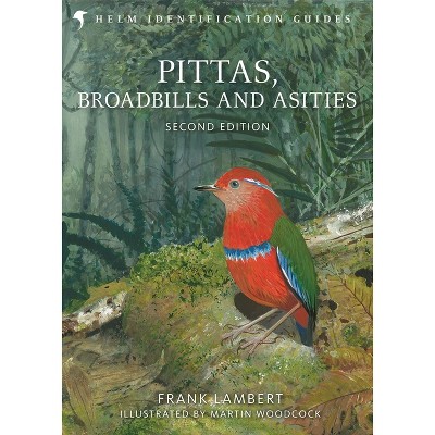 Pittas, Broadbills and Asities - (Helm Identification Guides) 2nd Edition by  Frank Lambert (Hardcover)