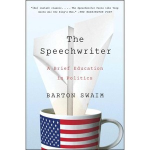 The Speechwriter - by  Barton Swaim (Paperback) - 1 of 1