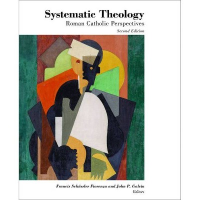 Systematic Theology - (Theology and the Sciences) 2nd Edition by  Francis Schussler Fiorenza & John P Galvin (Paperback)