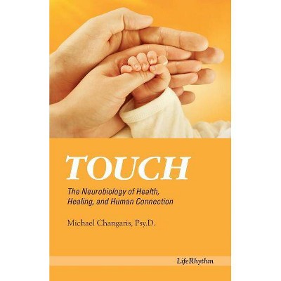 Touch - by  Psy D Michael Changaris (Paperback)